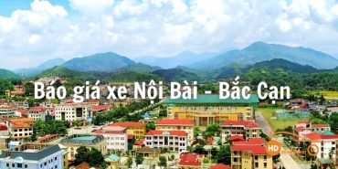 Xe Nội Bài Bắc Cạn | Dịch Vụ taxi Uy Tín Giá Rẻ XEVIPNOIBAI