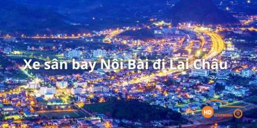 Bảng giá thuê xe Nội Bài Lai Châu Taxi ghép giá rẻ từ 600K